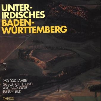 Unterirdisches Baden-W&uuml;rttemberg - Dieter Planck, Otto Braasch, Judith Oexle, Helmut Schlichtherle