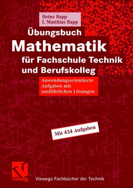 &Uuml;bungsbuch Mathematik f&uuml;r Fachschule Technik und Berufskolleg - Heinz Rapp, J&ouml;rg Matthias Rapp