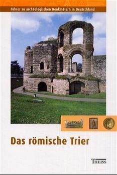Das r&ouml;mische Trier