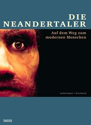 Die Neandertaler - B&auml;rbel Auffermann, J&ouml;rg Orschiedt