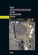 Das arch&auml;ologische Jahr in Bayern
