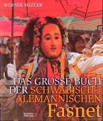 Das grosse Buch der schwäbisch-alemannischen Fasnet