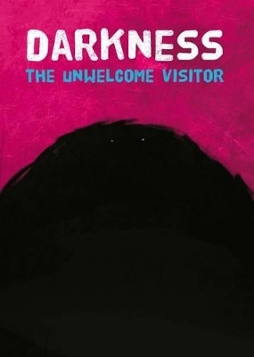 Darkness the Unwelcome Visitor