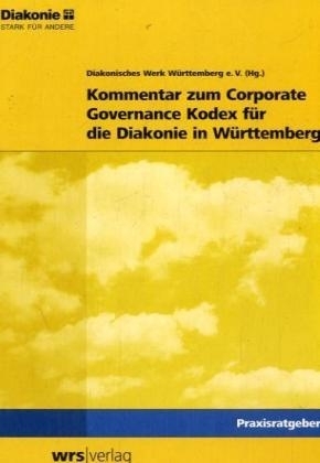 Kommentar zur Corporate Governance Kodex f&uuml;r Diakonie W&uuml;rttemberg