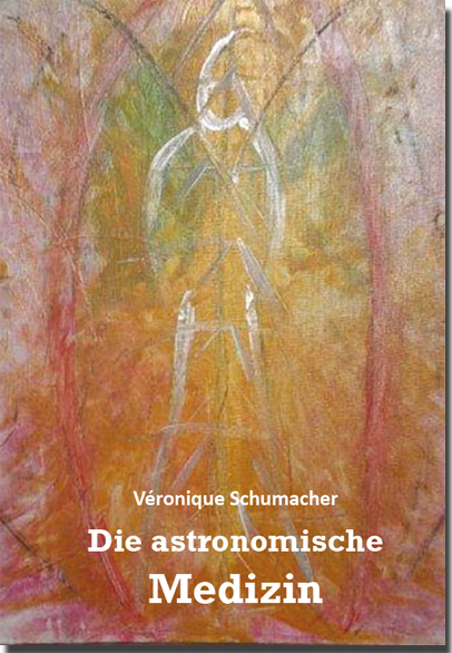 Die astronomische Medizin - V&eacute;ronique Schumacher