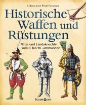 Historische Waffen und R&uuml;stungen - Liliane und Fred Funcken