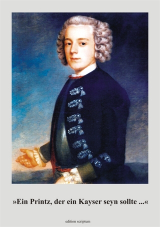 'Ein Printz, der ein Kayser seyn sollte ...'