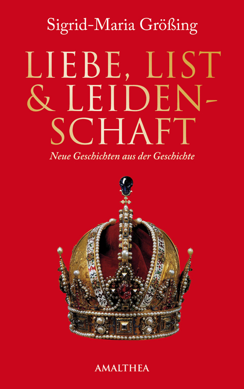 Liebe, List und Leidenschaft - Sigrid-Maria Gr&ouml;&szlig;ing