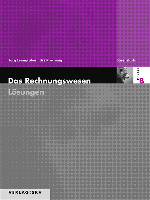 Das Rechnungswesen B - B&auml;renstark - J&uuml;rg Leimgruber, Urs Prochinig