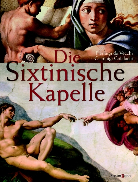 Die Sixtinische Kapelle - Pierluigi DeVecchi, Gianluigi Colalucci
