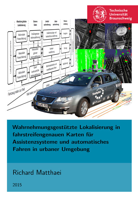 Wahrnehmungsgest&uuml;tzte Lokalisierung in fahrstreifengenauen Karten f&uuml;r Assistenzsysteme und automatisches Fahren in urbaner Umgebung - Richard Matthaei