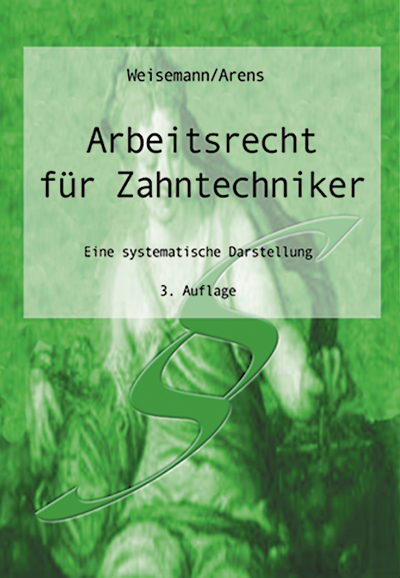 Arbeitsrecht f&uuml;r Zahntechniker - Ulrich Weisemann, Wolfgang Arens
