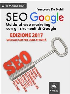 SEO Google. Guida al web marketing con gli strumenti di Google