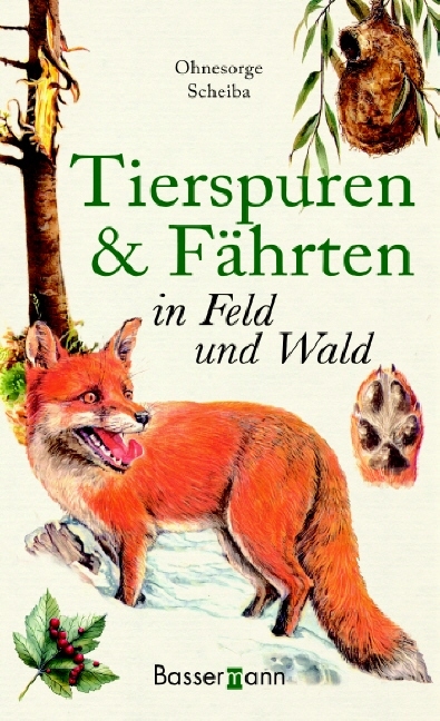 Tierspuren und F&auml;hrten in Feld und Wald - Gerd Ohnesorge, Bernd Scheiba
