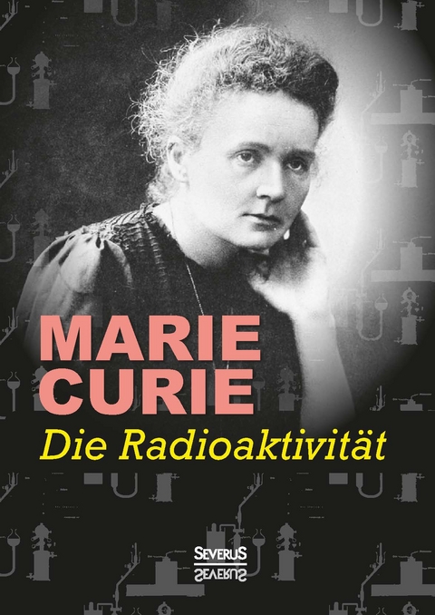 Die Radioaktivit&auml;t - Marie Curie