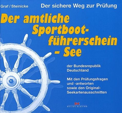 Der amtliche Sportbootf&uuml;hrerschein See - Dietrich Steinicke, Kurt Graf