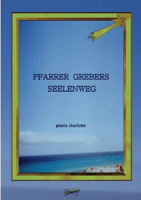 Pfarrer Grebers Seelenweg - Gisela Charlotte