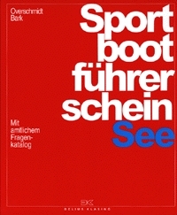 Sportbootf&uuml;hrerschein See - Heinz Overschmidt, Axel Bark