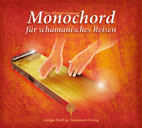 Der KlangSchamane: Monochord f&uuml;r schamanisches Reisen - David Lindner, Adalgis Wulf