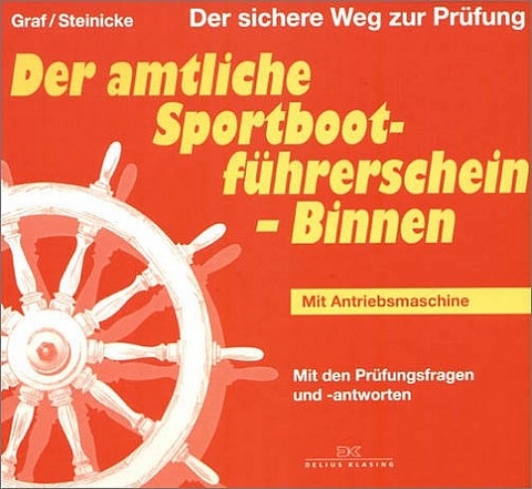 Der amtliche Sportbootf&uuml;hrerschein - Binnen mit Antriebsmaschine - Kurt Graf, Dietrich Steinicke