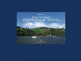 Flusskreuzfahrten auf Rhein - Main - Mosel - Ralf Schr&ouml;der