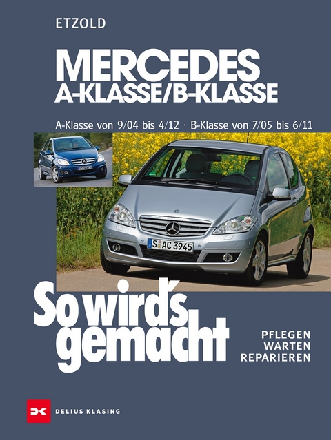 Mercedes A-Klasse / B-Klasse A-Klasse 9/04-4/12 - B-Klasse 7/05-6/11 - R&uuml;diger Etzold