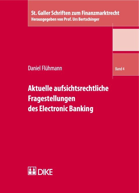 Aktuelle aufsichtsrechtliche Fragestellungen des Electronic Banking - Daniel Fl&uuml;hmann