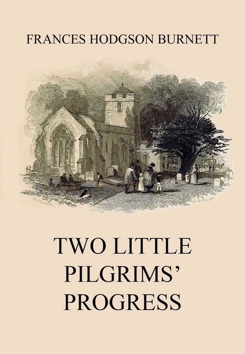 Two Little Pilgrims' Progress - Frances Hodgson Burnett