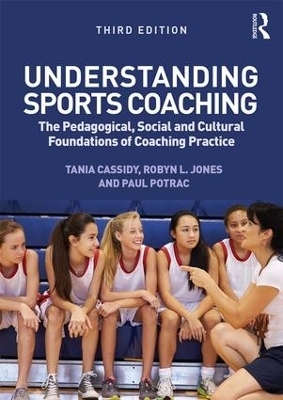 Understanding Sports Coaching - Tania Cassidy, Paul Potrac, Robyn L. Jones