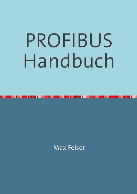 PROFIBUS Handbuch - Max Felser