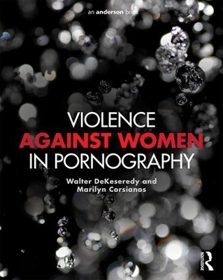 Violence against Women in Pornography - Walter Dekeseredy, Marilyn Corsianos