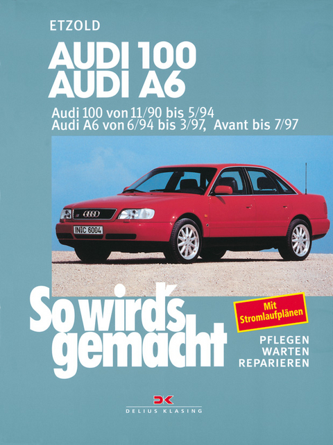 Audi 100 von 11/90 bis 5/94. Audi A6 von 6/94 bis 3/97, Avant bis 7/97 - R&uuml;diger Etzold
