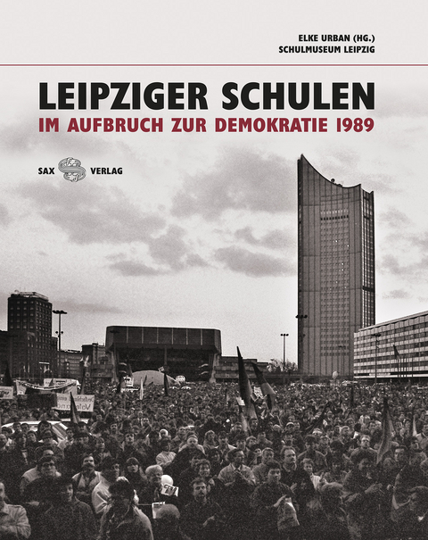 Leipziger Schulen im Aufbruch zur Demokratie 1989 - 