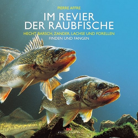 Im Revier der Raubfische - Pierre Affre
