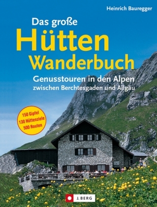 Das gro&szlig;e H&uuml;ttenwanderbuch - Heinrich Bauregger