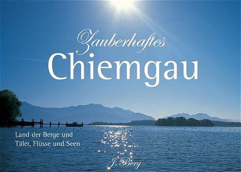Zauberhaftes Chiemgau - G&uuml;nther R M&uuml;ller