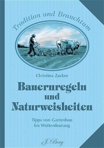 Bauernregeln und Naturweisheiten - Christina Zacker