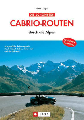 Die sch&ouml;nstten Cabrio-Routen durch die Alpen - Petra Gagel