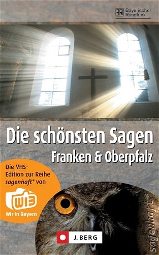 Die schönsten Sagen aus Franken und der Oberpfalz