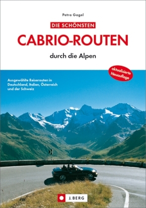 Die sch&ouml;nsten Cabrio-Routen durch die Alpen - Petra Gagel