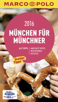 MARCO POLO Cityguide M&uuml;nchen f&uuml;r M&uuml;nchner 2016 - Amadeus Danesitz