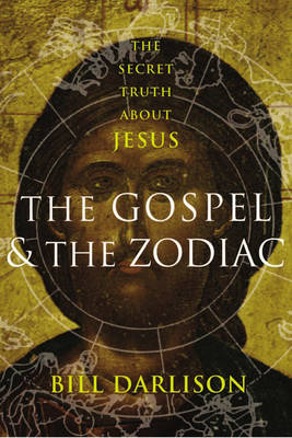The Gospel and the Zodiac - Bill Darlison