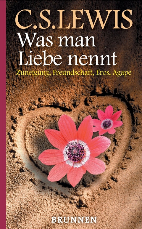 Was man Liebe nennt - Clive Staples Lewis