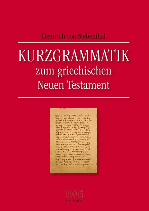 Kurzgrammatik zum griechischen Neuen Testament - Heinrich von Siebenthal