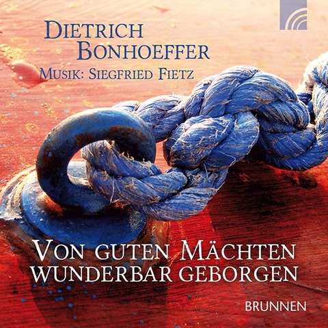 Von guten M&auml;chten wunderbar geborgen - Dietrich Bonhoeffer, Siegfried Fietz