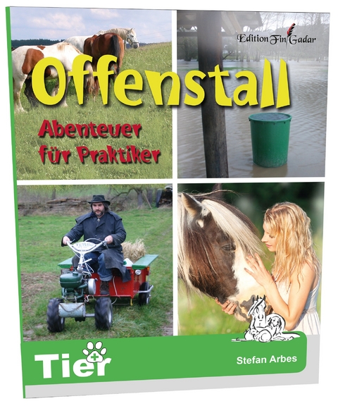 Offenstall - Abenteuer f&uuml;r Praktiker - Stefan Arbes