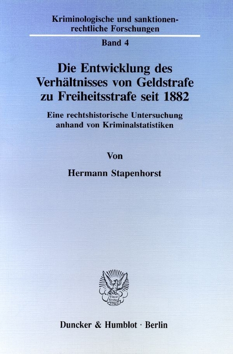 Die Entwicklung des Verh&auml;ltnisses von Geldstrafe zu Freiheitsstrafe seit 1882. - Hermann Stapenhorst