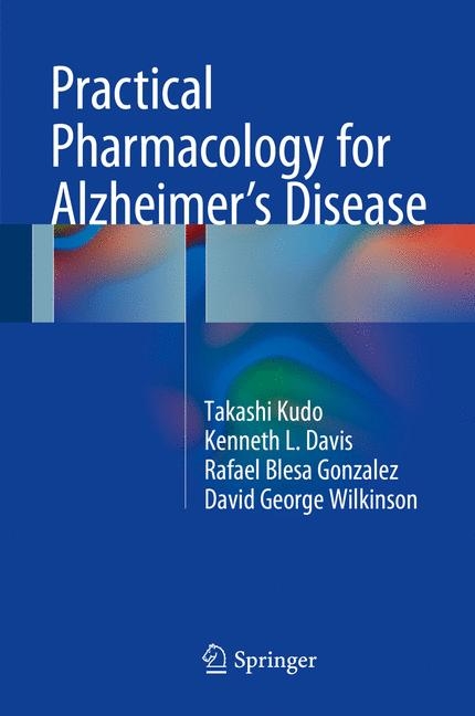 Practical Pharmacology for Alzheimer&rsquo;s Disease - Takashi Kudo, Kenneth L. Davis, Rafael Blesa Gonzalez, David George Wilkinson