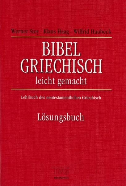 Bibel-Griechisch leichtgemacht - Werner Stoy, Klaus Haag, Wilfrid Haubeck