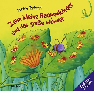 Zehn kleine Raupenkinder und das grosse Wunder